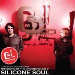 Silicone Soul - Cafe D'Anvers Presents: The Sound Of The Underground 01