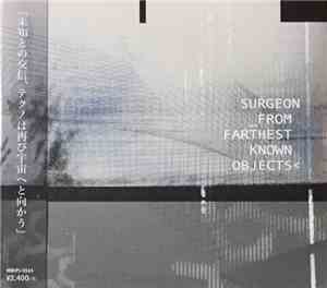 Surgeon - From Farthest Known Objects