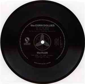 The Corn Dollies / The Rain - Map Of The World / Down Here