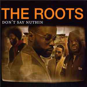 The Roots - Don't Say Nuthin
