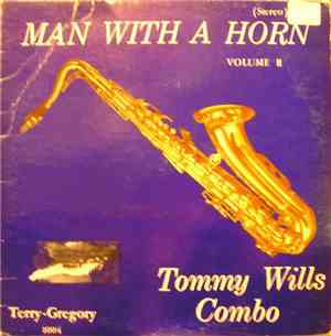 Tommy Wills Combo - Man With A Horn.....Vol II