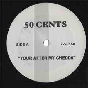 50 Cents - Your After My Chedda / Wangsta / Elementry