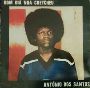 António Dos Santos  - Bom Dia Nha Cretcheu