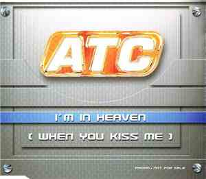 ATC - I'm In Heaven (When You Kiss Me)