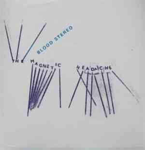 Blood Stereo - The Magnetic Headache