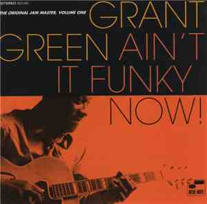 Grant Green - Ain't It Funky Now! (The Original Jam Master, Volume One)