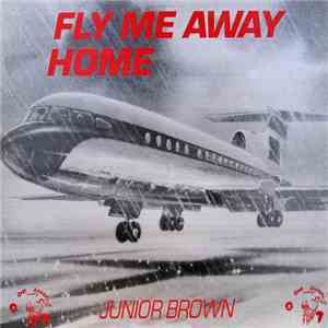 Junior Brown - Fly Me Away Home