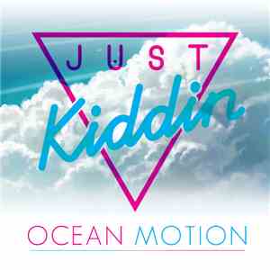 Just Kiddin - Ocean Motion
