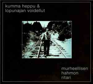 Kumma Heppu & Lopunajan Voidellut - Murheellisen Hahmon Ritari