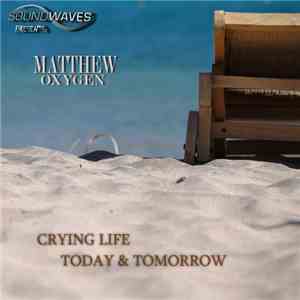 Matthew Oxygen - Crying Life / Today & Tomorrow