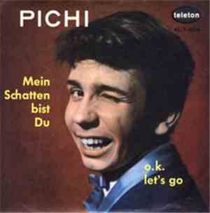 Pichi - Mein Schatten Bist Du / O.K. Let's Go