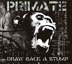 Primate - Draw Back A Stump