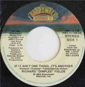 Richard 'Dimples' Fields - If It Ain't One Thing...It's Another