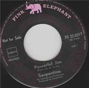 Serpentine  - Powerful Jim / I've Only Got Myself