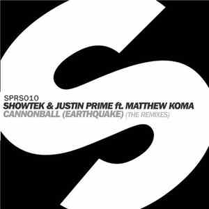 Showtek & Justin Prime Feat. Matthew Koma - Cannonball (Earthquake) (The Re ...