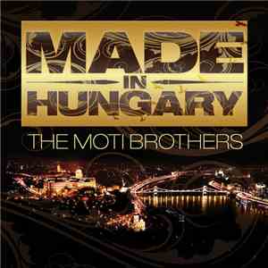The Moti Brothers - Made In Hungary