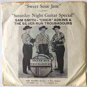 The Silver Run Troubadours  - Sam Smith  & Chick Adkins - Sweet Susie Jane  ...