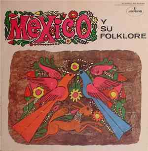 Various - Mexico Y Su Folklore (Mexico And Its Folklore)