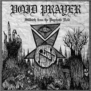 Void Prayer - Stillbirth From The Psychotic Void
