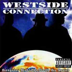 Westside Connection - Gangstas Make The World Go Round