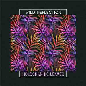 Wild Reflection - Holographic Leaves