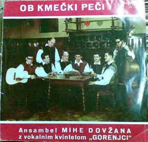 Ansambel Mihe Dovžana z Vokalni Kvintet Gorenjci - Ob Kmečki Peči