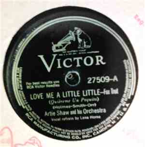 Artie Shaw And His Orchestra - Love Me A Little Little / Don't Take Your Lo ...