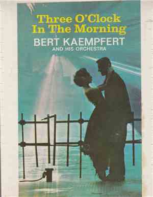 Bert Kaempfert And His Orchestra - Three O'Clock In The Morning And Other F ...