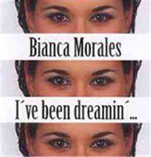 Bianca Morales - I've Been Dreamin'