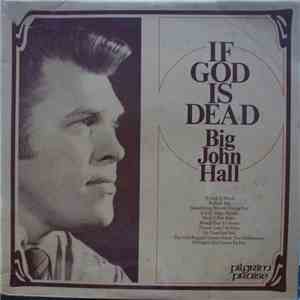 Big John Hall - If God Is Dead