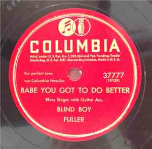 Blind Boy Fuller - Babe You Got To Do Better / Truckin' My Blues Away
