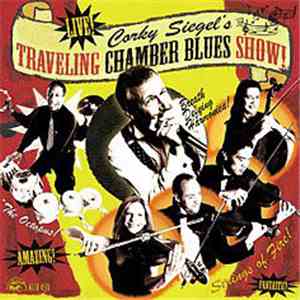 Corky Siegel - Corky Siegel's Traveling Chamber Blues Show!