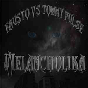 Fausto Vs Tommy Pulse - Melancholika