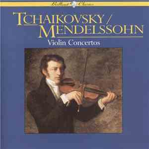 Felix Mendelssohn-Bartholdy, Pyotr Ilyich Tchaikovsky - Violin Concertos