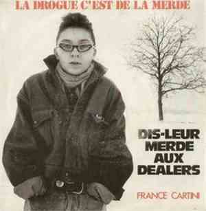 France Cartini - Dis-leur Merde Aux Dealers (La Drogue C'est De La Merde)