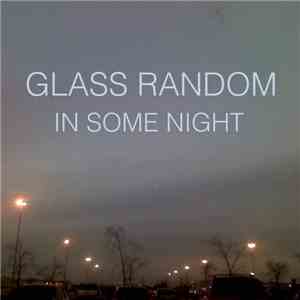 Glass Random - In Some Night