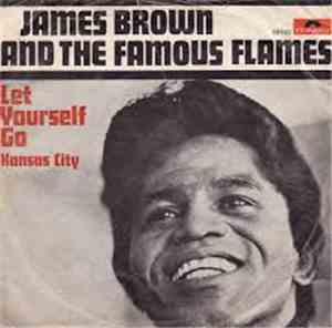 James Brown & The Famous Flames - Let Yourself Go / Kansas City