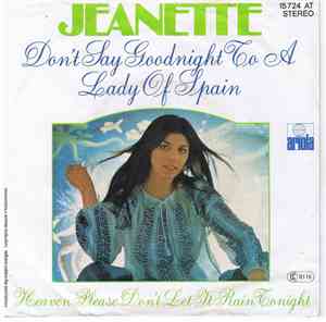 Jeanette  - Don't Say Goodnight To A Lady Of Spain