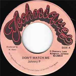Johnny P - Don't Watch Me