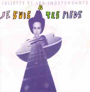 Juliette Et Les Indépendants - Je Suis A Tes Pieds