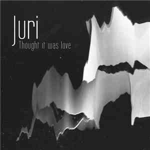 Juri - Thought It Was Love EP