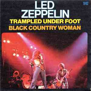 Led Zeppelin - Trampled Under Foot / Black Country Woman