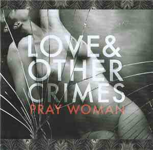 Love & Other Crimes - Pray Woman