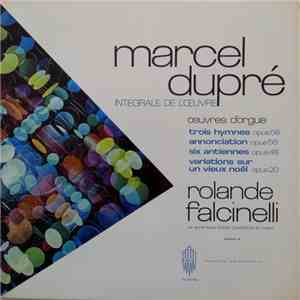 Marcel Dupré, Rolande Falcinelli - Intégrale de l'oeuvre: oeuvre d'orgue - ...