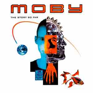 Moby - The Story So Far