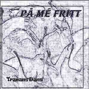 På Mé Fritt - Tranans Dans