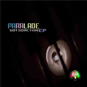 Paralade - Got Something EP