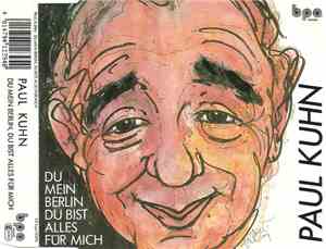 Paul Kuhn - Du Mein Berlin Du Bist Alles Für Mich
