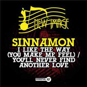 Sinnamon - I Like The Way (You Make Me Feel) / You'll Never Find Another Lo ...