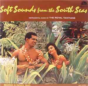 The Royal Tahitians - Soft Sounds From The South Seas